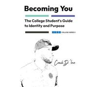 The College Student's Guide to identity and Purpose: Becoming You (Becoming You College Series)
