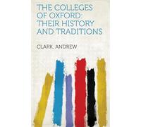 The Colleges of Oxford: Their History and Traditions
