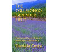 THE COLLELONGO LAVENDER FIELD: Poems and Prayers from the Violet Sea of the Marsica