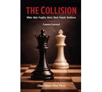 The Collision: White Male Fragility Meets Black Female Resilience--Lessons Learned