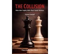 The Collision:: White Male Fragility Meets Black Female Resilience-Lessons Learned