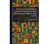 The Collocation of the Adverb of Degree in Roman Comedy and Cato