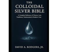 The Colloidal Silver Bible