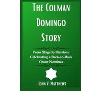 The Colman Domingo Story: From Stage to Stardom: Celebrating a Back-to-Back Oscar Nominee