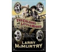 The Colonel and Little Missie: Buffalo Bill, Annie Oakley, and the Beginnings of Superstardom in America