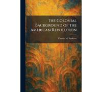The Colonial Background of the American Revolution