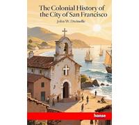 The Colonial History of the City of San Francisco