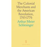 The Colonial Merchants and the American Revolution, 1763-1776