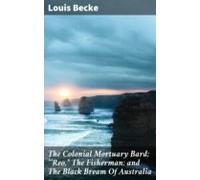 The Colonial Mortuary Bard; Reo The Fisherman; And The Black Bream Of