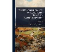 The Colonial Policy of Lord John Russell's Administration