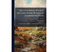 The Colonial Policy of Lord John Russell's Administration