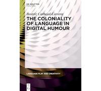 The Coloniality of Language in Digital Humour: 11 (Language Play and Creativity [LPC], 11)