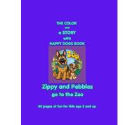 The color and a story with happy dogs book: Zippy and Pebbles go to the zoo.