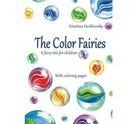 The Color Fairies: A fairy tale for children. With coloring pages
