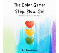 The Color Game: Stop, Slow, Go!: A Gentle Guide for Little Movers