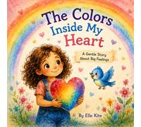The Color Inside My Heart: A Gentle Story About Big Feelings