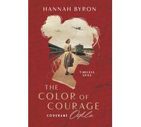 The Color of Courage: Codename Odile - Based On A True Story: 1 (Timeless Spies Series)