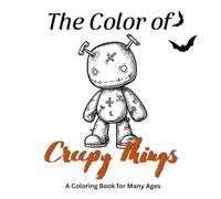 The Color of Creepy Things: A Coloring Book for Many Ages