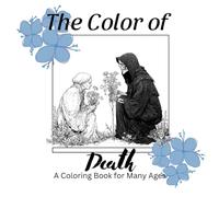 The Color of Death - Volume 1: A Coloring Book for Many Ages