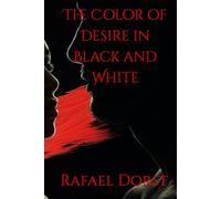 The Color of Desire in Black and White