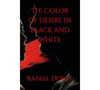 The Color of Desire in Black and White