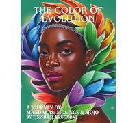 The Color of Evolution: A Journey of Mandalas, Musings & Mojo: A Journey of Mandalas, Musings & Mojo