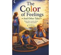 The Color of Feelings and Other Tales - Black and White Edition: Three Inspiring Stories About Children with Autism - A Short Story Collection for Kids Ages 7-10