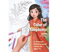 The Color of Kingdoms: A princess coloring book series for ages 7 plus (Princesses of the World: A Coloring Book Series of Royal Beauty and Culture)