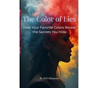The Color of Lies: How Your Favorite Colors Reveal the Secrets You Hide