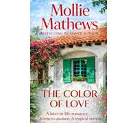 The Color of Love: A Sensual Later-in-Life Romance of Healing, Loss, and Choosing Love Again (True Love)