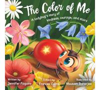 The Color Of Me: A Ladybug's story of kindness, courage and stars.