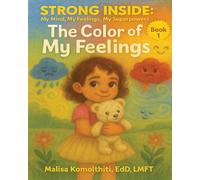The Color of My Feelings: 1 (Strong Inside: My Mind, My Feelings, My Superpowers)