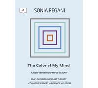 The Color of My Mind: The Color of My Mind: A Non-Verbal Daily Mood Tracker & Simple Art Therapy for Senior Cognitive Support