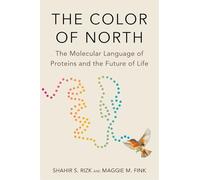 The Color of North: The Molecular Language of Proteins and the Future of Life