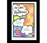 The Color of Resilience: An innovative grief workbook designed to rebuild a resilient, fruitful, and fulfilling life!