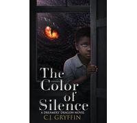 The Color of Silence: Dreamers's Dragon Novel: 1