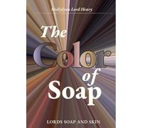 The Color of Soap: A Botanical Study of Natural Colorants in Soap