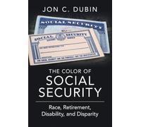 The Color of Social Security: Race, Retirement, Disability, and Disparity