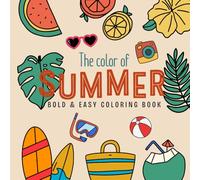 The Color of Summer: Bold and Easy Coloring Book with Summer Theme Designs, 40 Coloring Pages for Kids and Adults to Relax and Fun