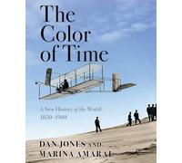 The Color of Time: A New History of the World: 1850-1960