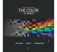 THE COLOR of Words. A chromatic atlas of ideas: Intuition. Choice. Consequence. A visual atlas of the associations between words, language, and color ... design. (Latent Press Atlas Series)