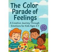 The Color Parade of Feelings: A Creative Journey Through Emotions for Kids Ages 3-7 (The Feelings Collection (Little Leap Studio))