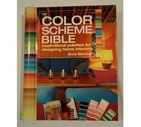The Color Scheme Bible: Inspirational Palettes For Designing Home Interiors