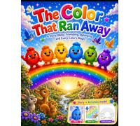 The Color That Ran Away: An Interactive Story & Creativity Activity Book for Kids Ages 3-7 | Coloring, Mazes, Tracing, Matching, Drawing & Learning Colors Through Play