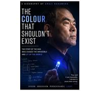 THE COLOR THAT SHOULDN’T EXIST: The Impossible Blue: The Remarkable Story of Shuji Nakamura, the Man Who Made Blue Light Possible