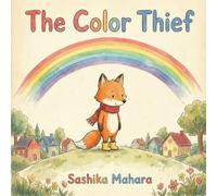 The Color Thief: A Nostalgic Storybook for Parents & Childhood Memories: Rediscover the Magic of Forgotten Colors and Childhood Joy