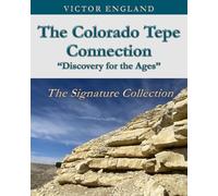 The Colorado Tepe Connection "Discovery for the Ages": The Signature Collection