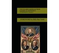 THE COLORED AMERICAN FROM SLAVERY TO HONORABLE CITIZENSHIP: Volume 1