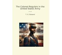 The Colored Regulars in the United States Army (Classic Books)