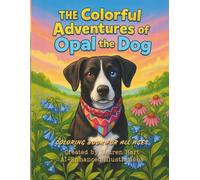 The Colorful Adventures of Opal the Dog
